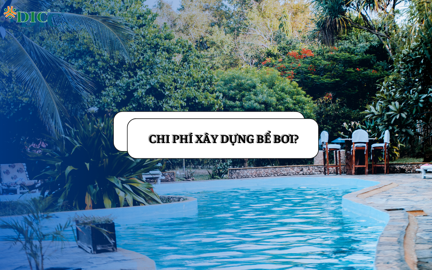 chi phí xây bể bơi chi tiết từ DICTECH - #1 công ty thiết kế và thi công bể bơi